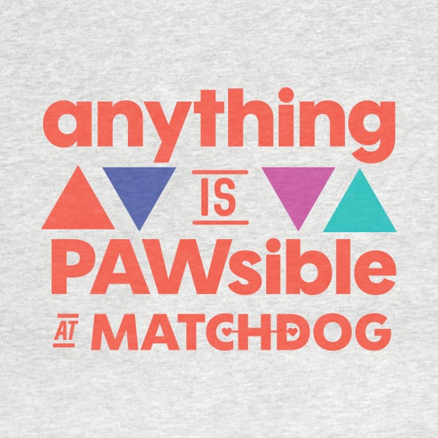 Anything is PAWsible by matchdogrescue